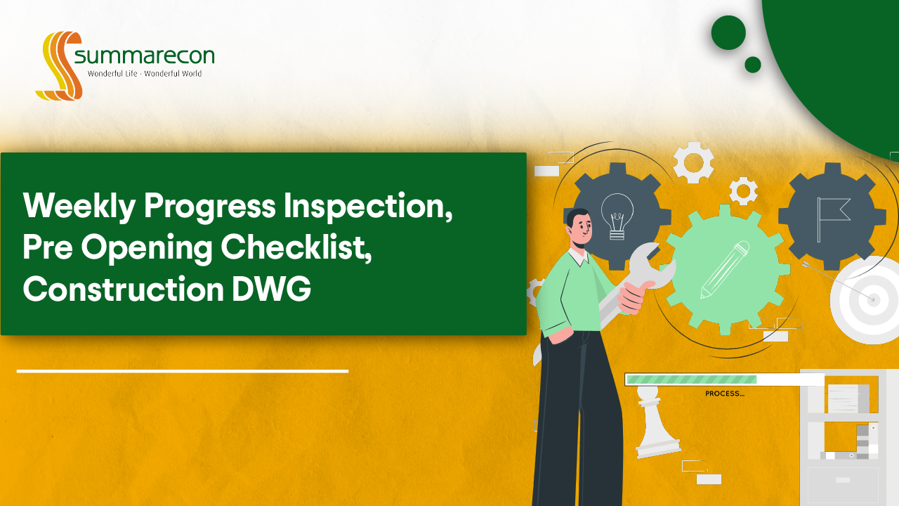 Weekly Progress Inspection, Pre Opening Checklist, Construction DWG